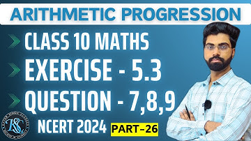 Class 10 Math Exercise 5.3 | Question 7,8,9 | Arithmetic Progression | CBSE 2024 | #cbse #ncert #10