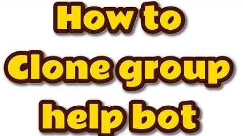 How to clone group help bot in telegram.