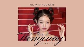 you wish you were Wonyoung ; playlist