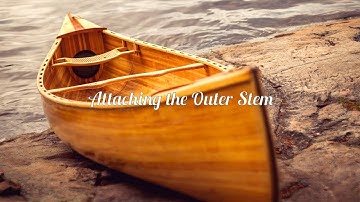 Attaching the Outer Stem to a Cedar Strip Canoe