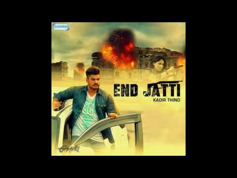 End Jatti (Full Song) I Kadir Thind I Latest Punjabi Songs 2016