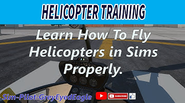 Helicopter Training. Learn How To Fly Helicopters in Sims Properly.