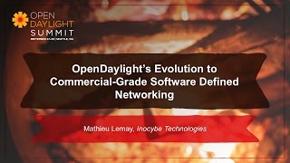 OpenDaylight’s Evolution to Commercial-Grade SDN- Mathieu Lemay