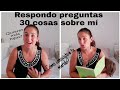 Respondo vuestras preguntas/30 cosas sobre mí