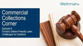 Commercial Collections Corner - Episode 6: Florida's Debtor-Friendly Laws: Challenges for Creditors