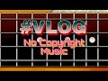 Vlog Music || No Copyright Song || No Copyright Vlog Music ||  #nocopyrightmusic || Miracle Bee