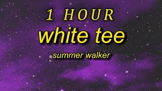 [ 1 HOUR ] Summer Walker - White Tee TikTok Remix (lyrics)  mess up your white tee i do you dirty