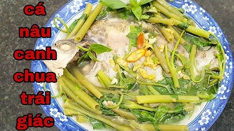 Cách Làm Cá Nâu Nấu Canh Chua Trái Giác