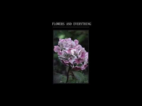 Flowers and Everything - Everything Grows Together Pt. 2