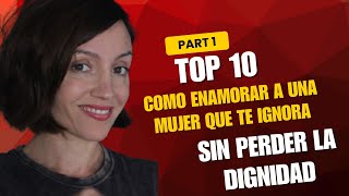 Como enamorar a una mujer que te ignora