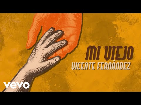 Vicente Fernández - Mi Viejo (Letra / Lyrics [Edición Día del Padre])