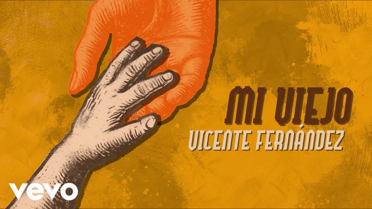 Vicente Fernández - Mi Viejo (Letra / Lyrics [Edición Día del Padre])