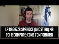 La ragazza sparisce ghosting ma poi ricompare come comportarti