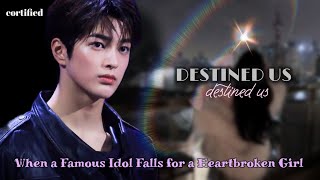 || DESTINED US ||' When the world famous idol falls for a heartbroken girl ' || AHN KEONHO FF ||