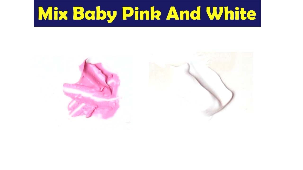 Mix Baby Pink And White Make What Color Color Mixing Paint YouTube