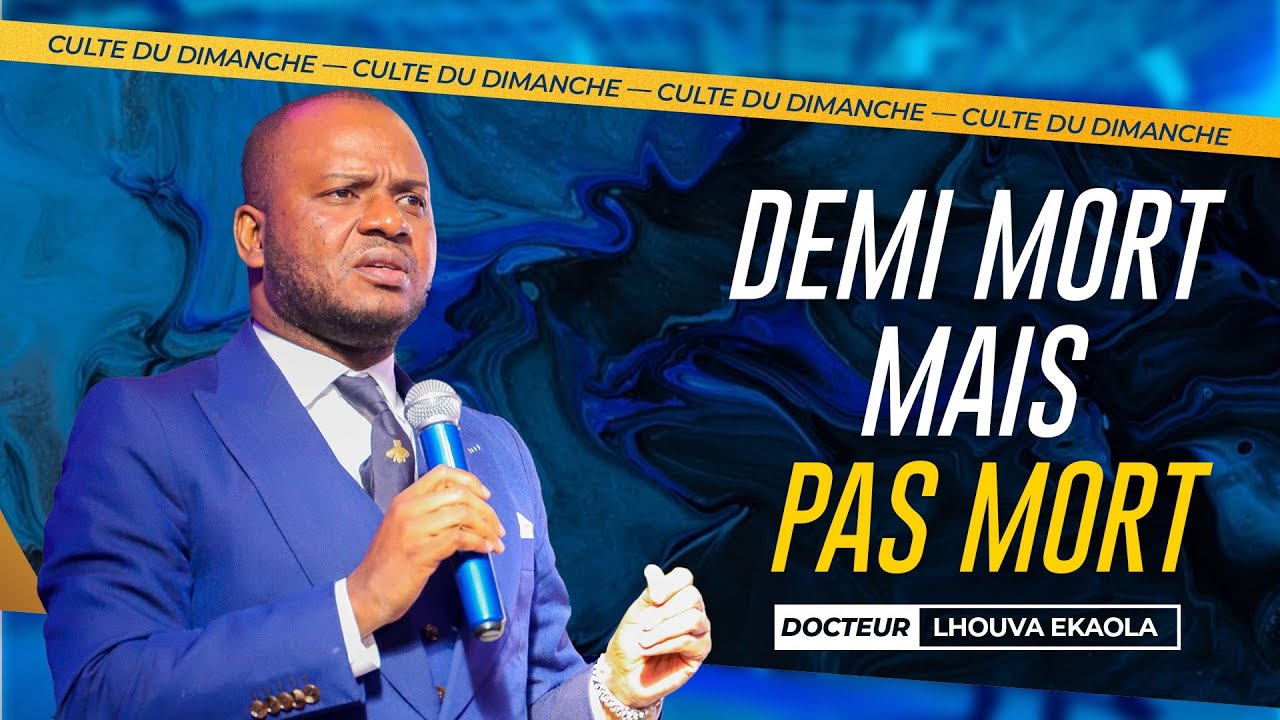 DEMI MORT MAIS PAS MORT | DOCTEUR LHOUVA EKAOLA