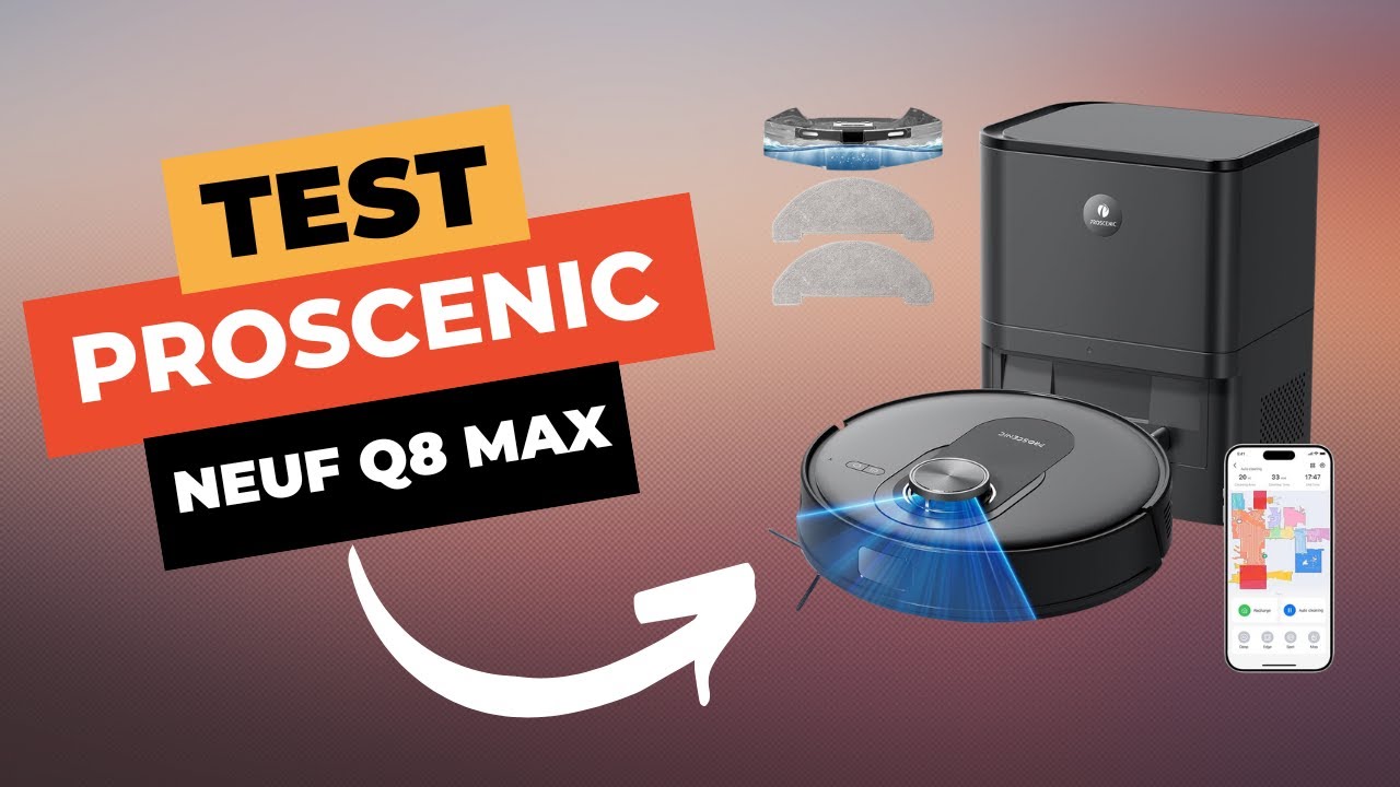 Test et Avis sur le Proscenic Q8 Max Aspirateur Robot Laveur
