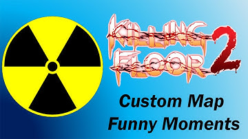 Killing Floor 2: Custom Maps Funny Moments: NUKES!!!!!