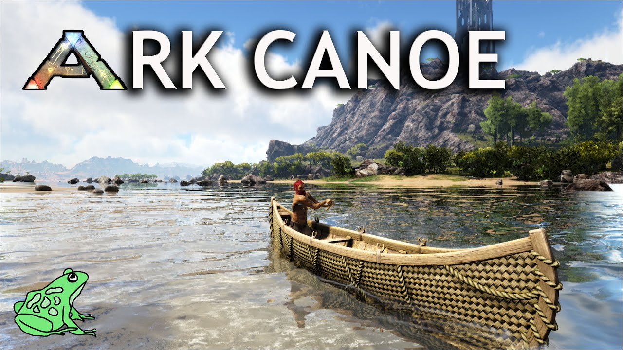 Canoe how to craft and use in Ark Survival Evolved YouTube