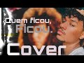 Quem Ficou, Ficou. Quem partiu, Partiu ( cover) • Jonatas Angelo