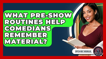 What Pre-show Routines Help Comedians Remember Material? - Open Mic Manual