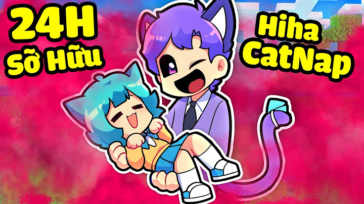 YUMMIE 1 NGÀY SỞ HỮU HIHA CATNAP SẼ NHƯ THẾ NÀO TRONG MINECRAFT*YUMMIE 24H SỞ HỮU HIHA CATNAP 🤣😎