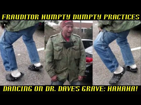 Frauditor Humpty Dumpy Practices Dancing on Dr. Dave's Grave: HAHAHA ...