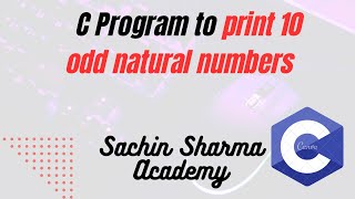 Write a program to print first 10 odd natural numbers | c programming