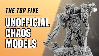 Top Five Unofficial Chaos Models Warhammer 40K