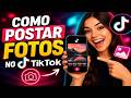 COMO POSTAR FOTOS NO TIK TOK E VIRALIZAR RÁPIDO - Atualizado 2026☑️🟠