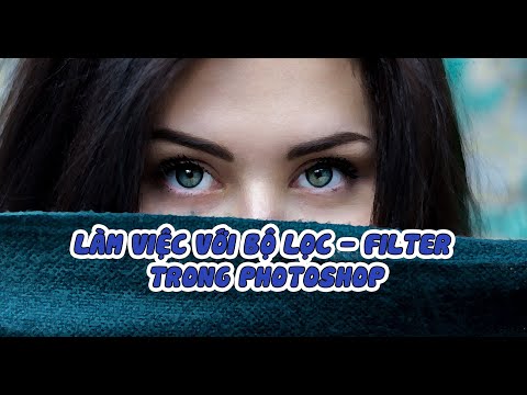 Video: Bộ lọc trong Photoshop ở đâu?