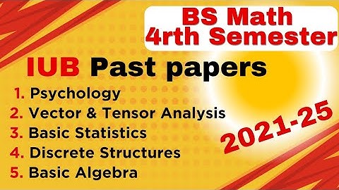 BS Math|3rd Semester|IUB Past paper|2021-25|Psychology|Vector & Tensor|Statistics|Discrete|Algebra