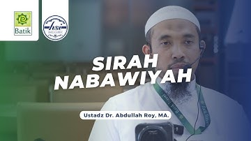 Sirah Nabawiyah | Ustadz Dr. Abdullah Roy, MA.