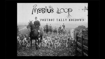 Mobius Loop - Foxtrot Tally Hoedown (Official Music Video)