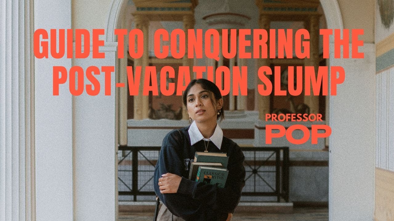 Climbing Higher: Professor Pop's Guide to Conquering the Post-Vacation Slump | Professor Pop