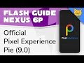 Flash Guide for Pixel Experience Pie (9.0) ROM for Nexus 6P