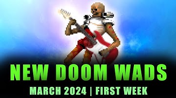 NEW DOOM WADS | March 2024 | First week