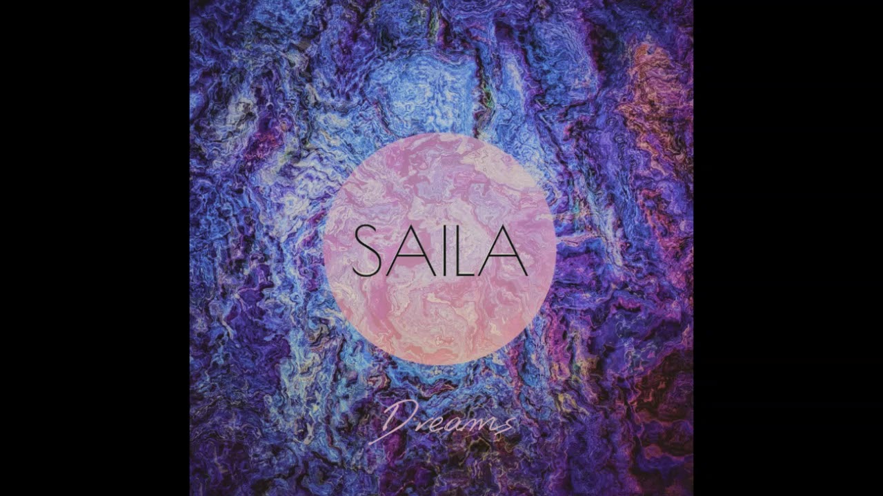 Watch SAILA - Dreams on YouTube Watch SAILA - Dreams on YouTube