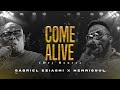 Come Alive - Gabriel Eziashi x Henrisoul