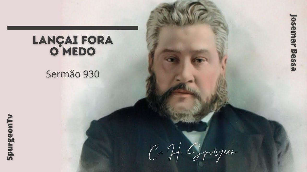 Lançai fora o Medo | C. H. Spurgeon | Sermão 930
