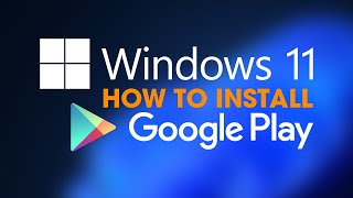 How to install Google Play Store app on Windows 11.