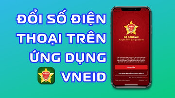 Hướng dẫn đổi số điện thoại mới đăng nhập ứng dụng VNeID