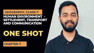 Human Environment - Settlement, Transport and Communication, One Shot. Geography, Class 7 #geoclass7