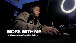 Work With Me | Video Editor at Work | 10 Minutes of Focus