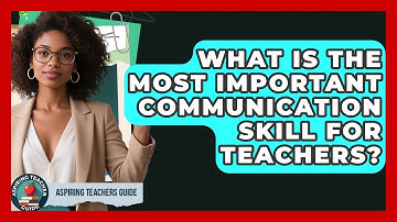What Is The Most Important Communication Skill For Teachers? - Aspiring Teacher Guide