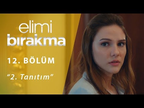 Elimi Bırakma 12. Bölüm 2. Tanıtım