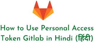 #3: How to Use Personal Access Token GitLab in Hindi (हिंदी) | Create Personal Access Token GitLab