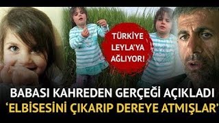 Küçük Leylanın Babasından Idam Çağrısı