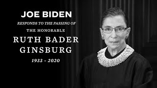 Joe Biden Responds to the Passing of the Honorable Ruth Bader Ginsburg