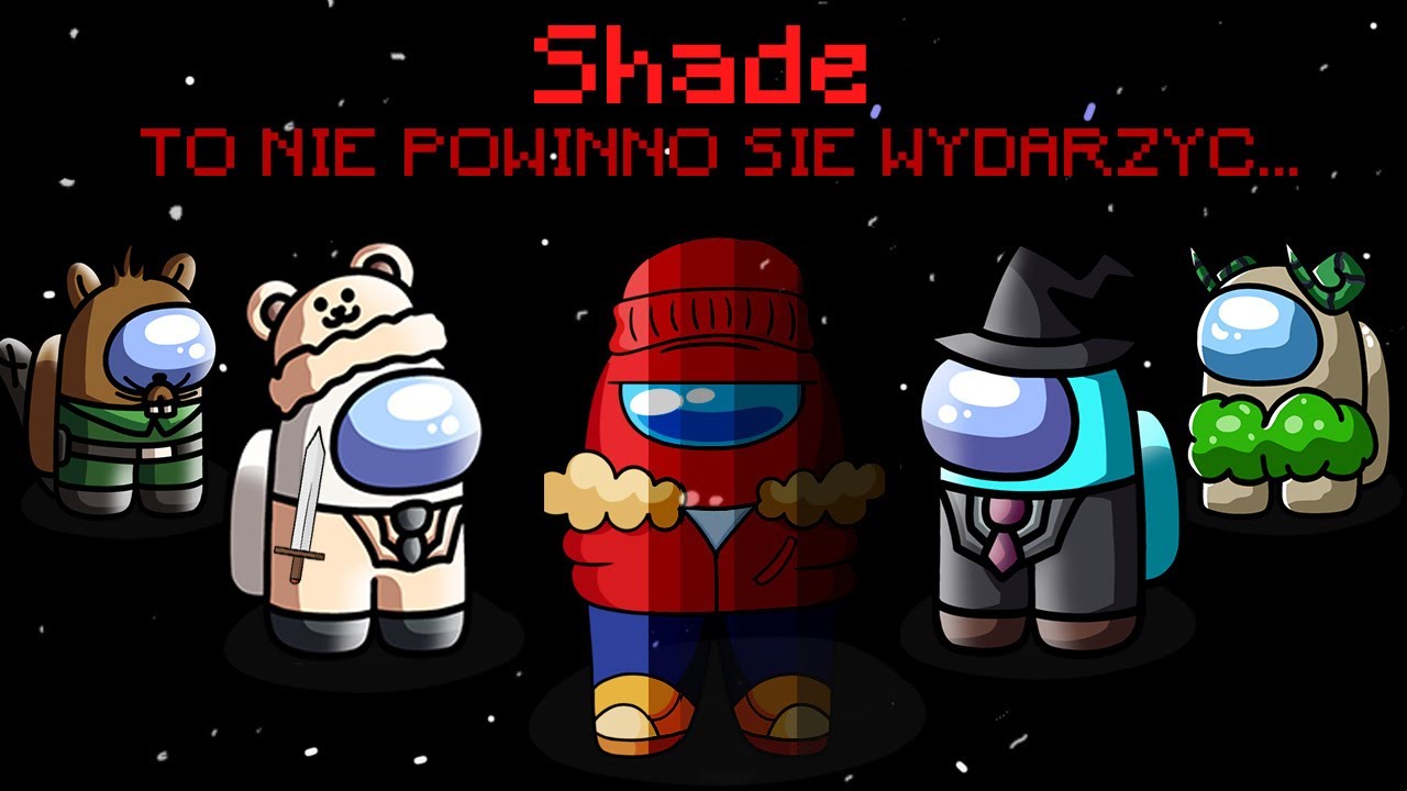 MIAŁEM DOBRE PRZECZUCIE JAKO SHADE w AMONG US...
